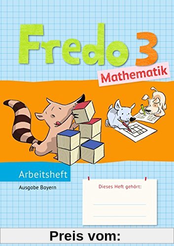 Fredo - Mathematik - Ausgabe B für Bayern: 3. Jahrgangsstufe - Arbeitsheft